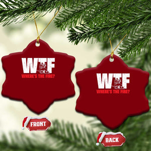 WTF Wheres The Fire Ceramic Ornament Funny Fireman Firefighter TS10 Print Your Wear