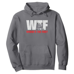 WTF Wheres The Fire Hoodie Funny Fireman Firefighter TS10 Charcoal Print Your Wear