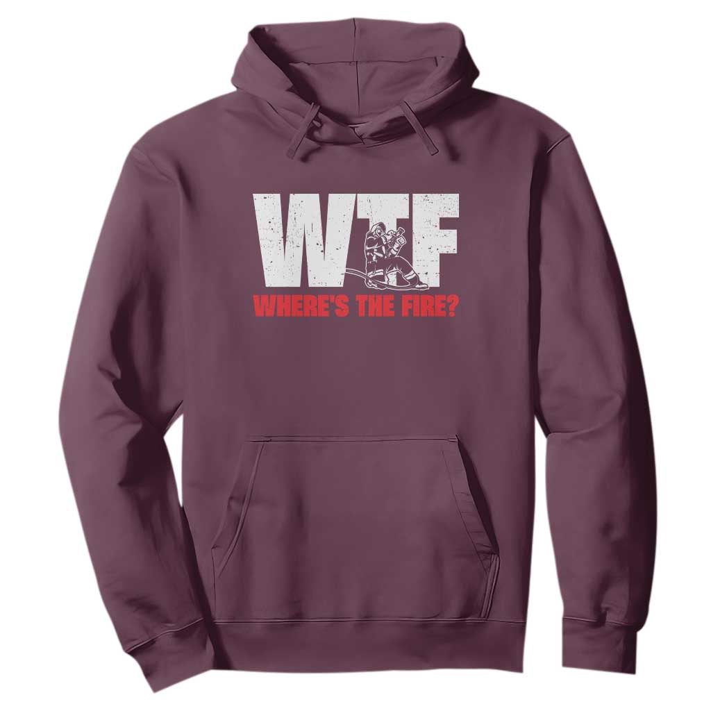 WTF Wheres The Fire Hoodie Funny Fireman Firefighter TS10 Maroon Print Your Wear