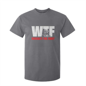 WTF Wheres The Fire T Shirt For Kid Funny Fireman Firefighter TS10 Charcoal Print Your Wear
