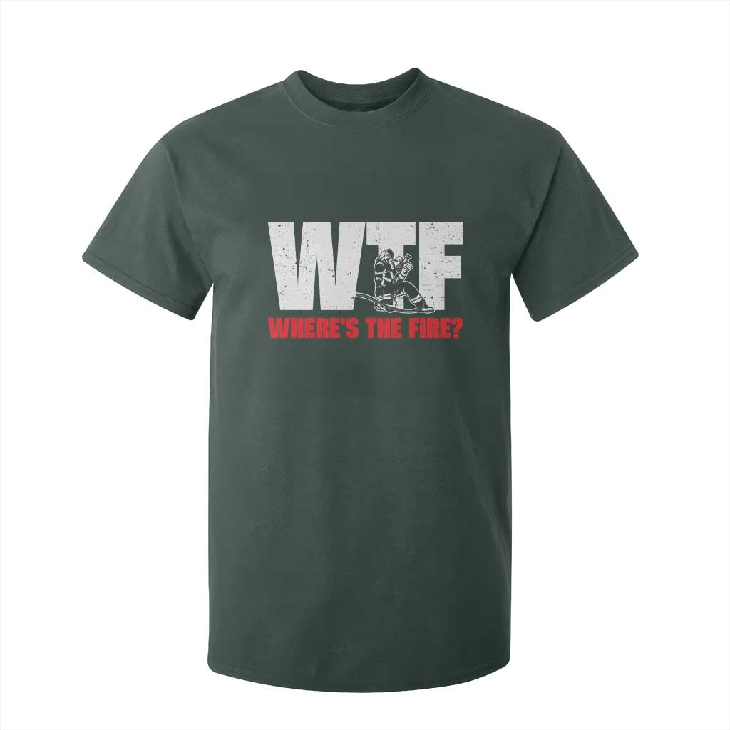 WTF Wheres The Fire T Shirt For Kid Funny Fireman Firefighter TS10 Dark Forest Green Print Your Wear