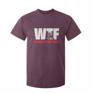 WTF Wheres The Fire T Shirt For Kid Funny Fireman Firefighter TS10 Maroon Print Your Wear