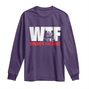 WTF Wheres The Fire Long Sleeve Shirt Funny Fireman Firefighter TS10 Purple Print Your Wear
