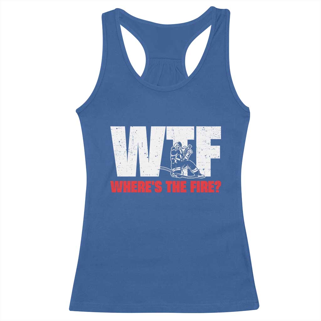 WTF Wheres The Fire Racerback Tank Top Funny Fireman Firefighter TS10 Royal Blue Print Your Wear