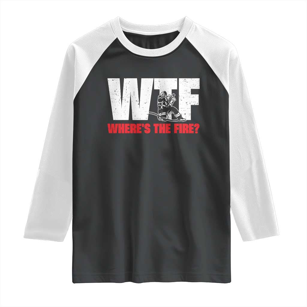 WTF Wheres The Fire Raglan Shirt Funny Fireman Firefighter TS10 Black White Print Your Wear