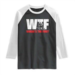 WTF Wheres The Fire Raglan Shirt Funny Fireman Firefighter TS10 Black White Print Your Wear