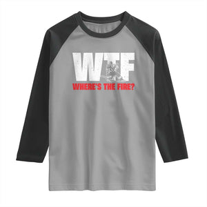 WTF Wheres The Fire Raglan Shirt Funny Fireman Firefighter TS10 Sport Gray Black Print Your Wear