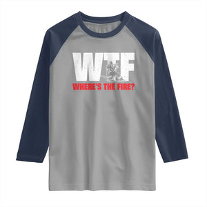 WTF Wheres The Fire Raglan Shirt Funny Fireman Firefighter TS10 Sport Gray Navy Print Your Wear