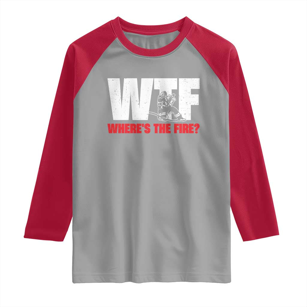 WTF Wheres The Fire Raglan Shirt Funny Fireman Firefighter TS10 Sport Gray Red Print Your Wear