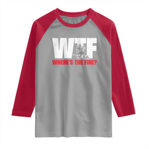 WTF Wheres The Fire Raglan Shirt Funny Fireman Firefighter TS10 Sport Gray Red Print Your Wear
