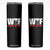WTF Wheres The Fire Skinny Tumbler Funny Fireman Firefighter TS10 Black Print Your Wear