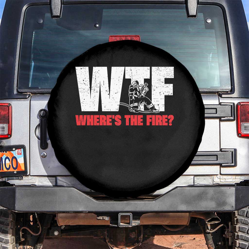 WTF Wheres The Fire Spare Tire Cover Funny Fireman Firefighter TS10 No hole Black Print Your Wear