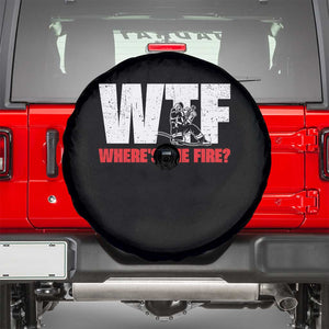 WTF Wheres The Fire Spare Tire Cover Funny Fireman Firefighter TS10 Black Print Your Wear
