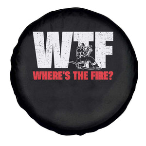 WTF Wheres The Fire Spare Tire Cover Funny Fireman Firefighter TS10 Print Your Wear