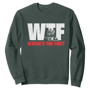 WTF Wheres The Fire Sweatshirt Funny Fireman Firefighter TS10 Dark Forest Green Print Your Wear