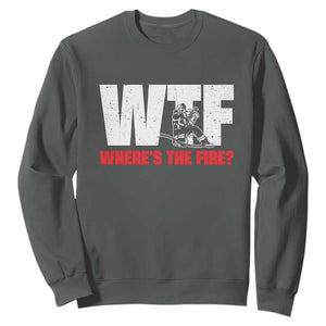 WTF Wheres The Fire Sweatshirt Funny Fireman Firefighter TS10 Dark Heather Print Your Wear