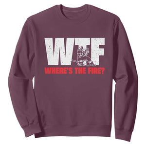 WTF Wheres The Fire Sweatshirt Funny Fireman Firefighter TS10 Maroon Print Your Wear