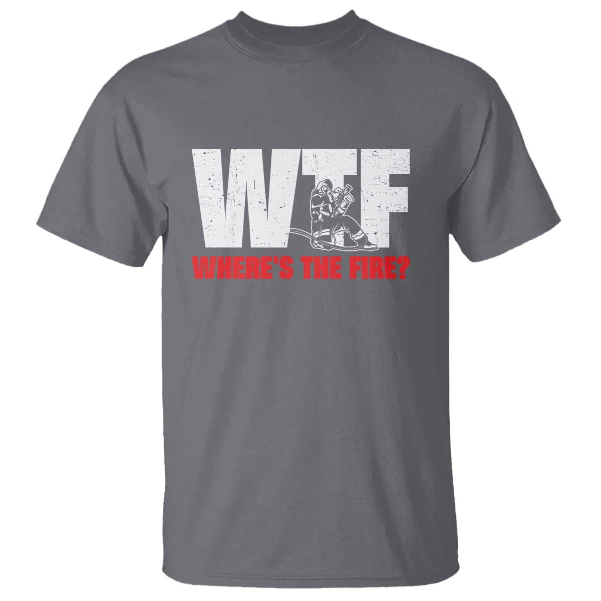 WTF Wheres The Fire T Shirt Funny Fireman Firefighter TS10 Charcoal Print Your Wear