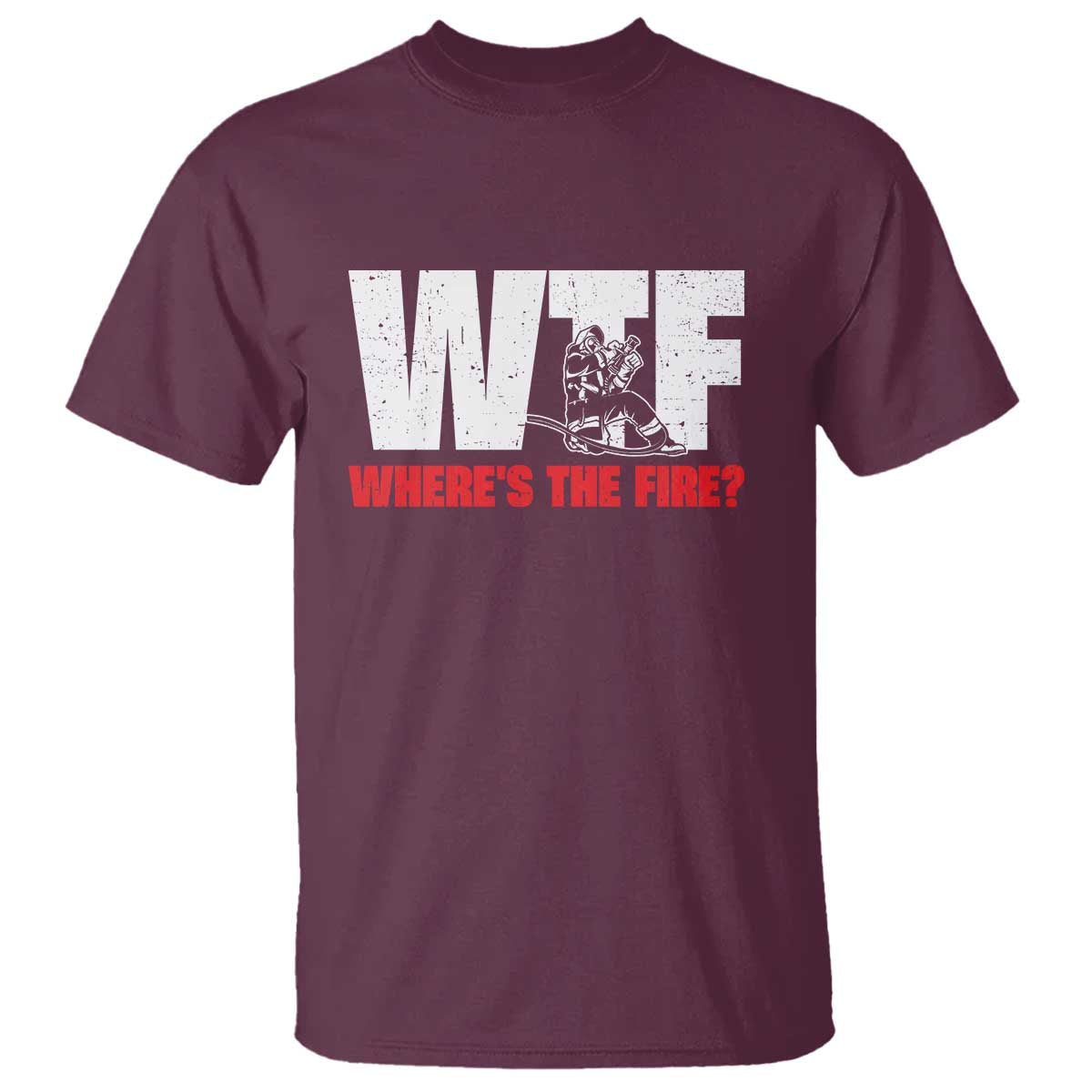 WTF Wheres The Fire T Shirt Funny Fireman Firefighter TS10 Maroon Print Your Wear