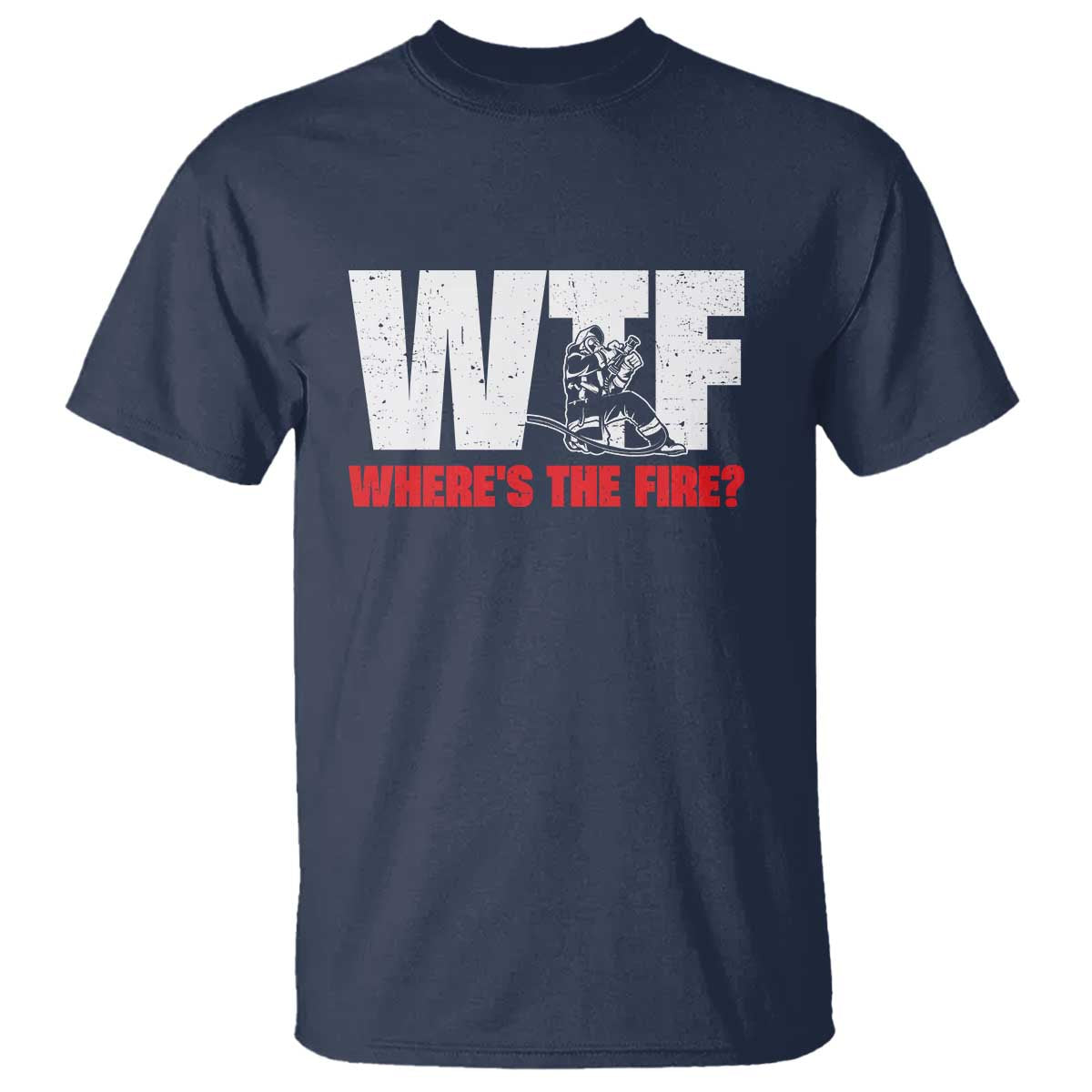 WTF Wheres The Fire T Shirt Funny Fireman Firefighter TS10 Navy Print Your Wear