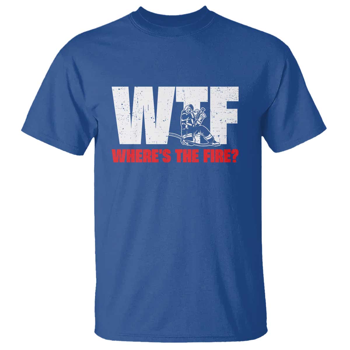 WTF Wheres The Fire T Shirt Funny Fireman Firefighter TS10 Royal Blue Print Your Wear