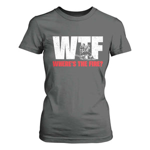 WTF Wheres The Fire T Shirt For Women Funny Fireman Firefighter TS10 Dark Heather Print Your Wear