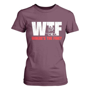 WTF Wheres The Fire T Shirt For Women Funny Fireman Firefighter TS10 Maroon Print Your Wear