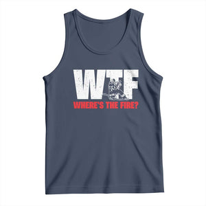 WTF Wheres The Fire Tank Top Funny Fireman Firefighter TS10 Navy Print Your Wear