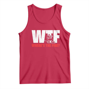 WTF Wheres The Fire Tank Top Funny Fireman Firefighter TS10 Red Print Your Wear