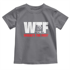 WTF Wheres The Fire Toddler T Shirt Funny Fireman Firefighter TS10 Charcoal Print Your Wear