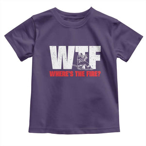 WTF Wheres The Fire Toddler T Shirt Funny Fireman Firefighter TS10 Purple Print Your Wear