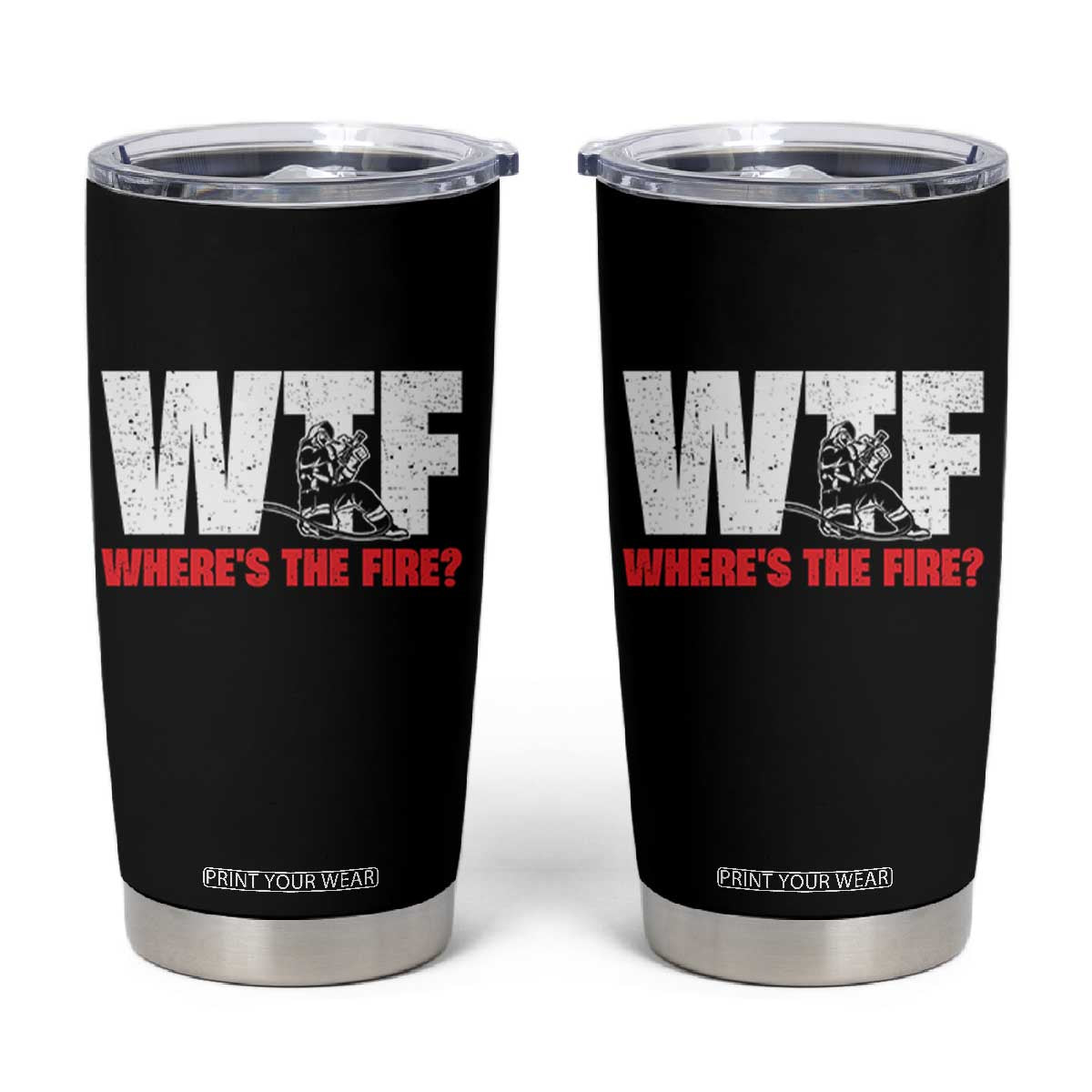 WTF Wheres The Fire Tumbler Cup Funny Fireman Firefighter TS10 Black Print Your Wear