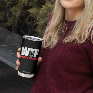 WTF Wheres The Fire Tumbler Cup Funny Fireman Firefighter TS10 Print Your Wear