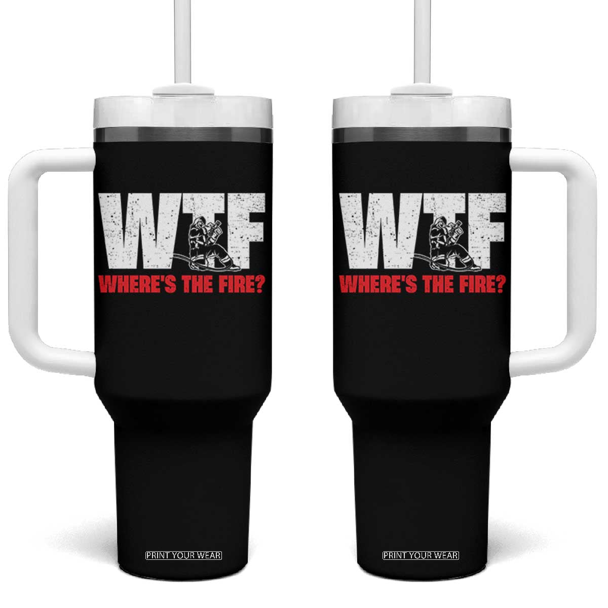 WTF Wheres The Fire Tumbler With Handle Funny Fireman Firefighter TS10 One Size: 40 oz Black Print Your Wear