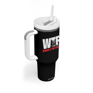 WTF Wheres The Fire Tumbler With Handle Funny Fireman Firefighter TS10 Print Your Wear