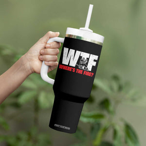 WTF Wheres The Fire Tumbler With Handle Funny Fireman Firefighter TS10 Print Your Wear