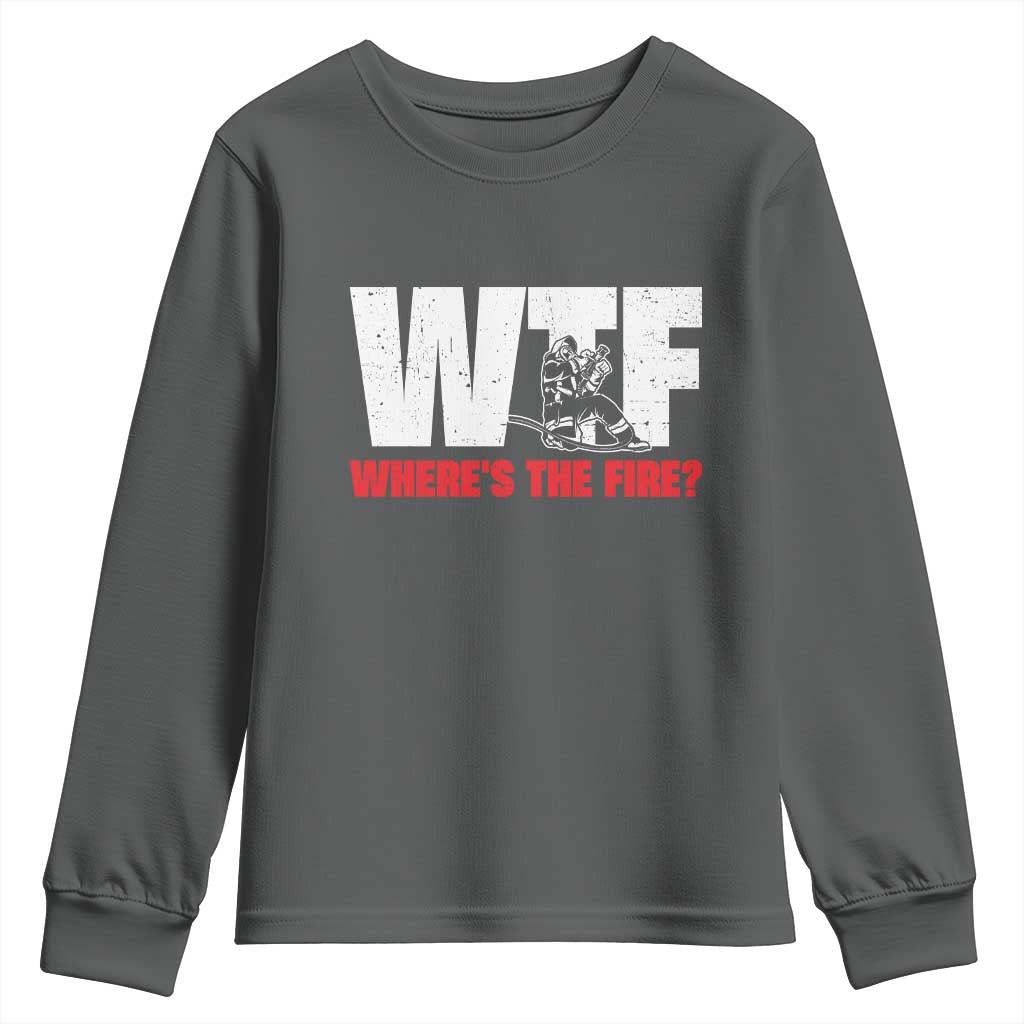 WTF Wheres The Fire Youth Sweatshirt Funny Fireman Firefighter TS10 Dark Heather Print Your Wear
