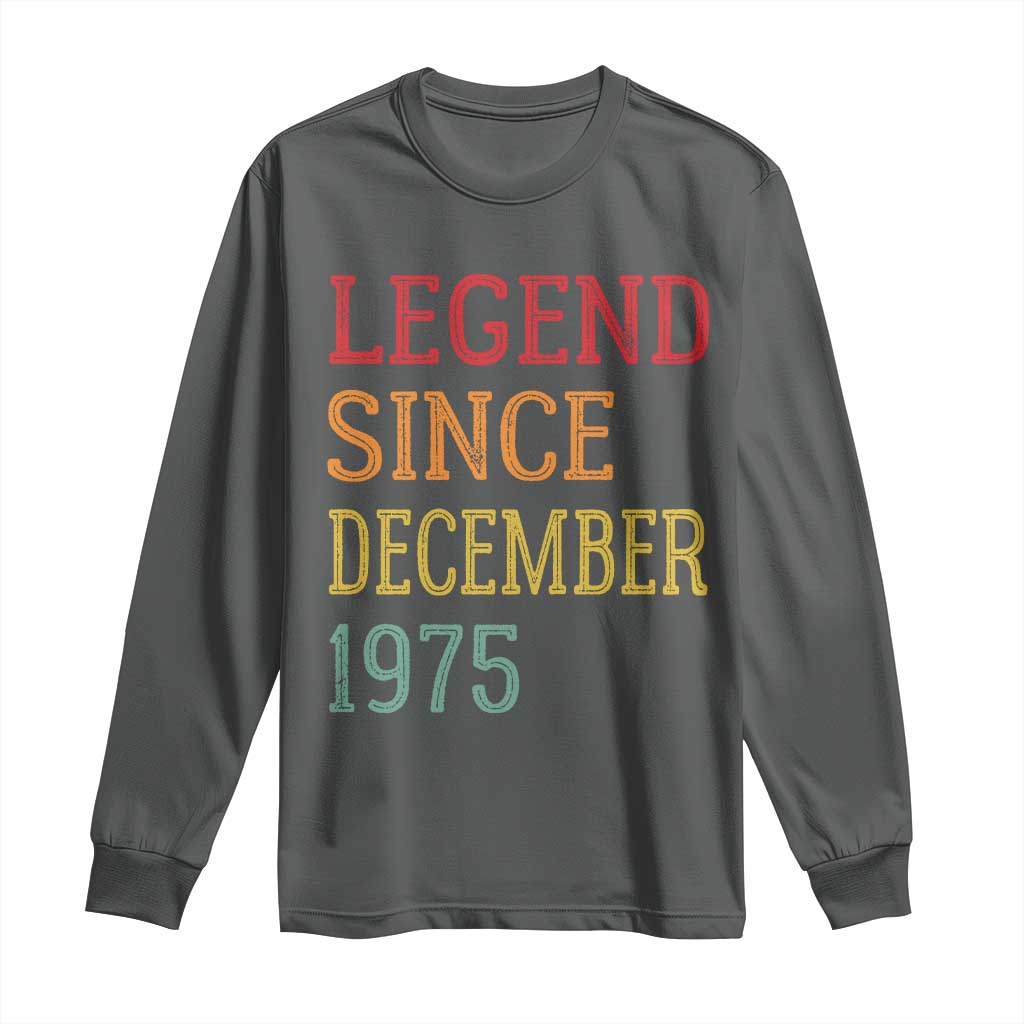 Legend Since December 1975 Long Sleeve Shirt Vintage Retro 50th Birthday Gifts TS10 Dark Heather Print Your Wear