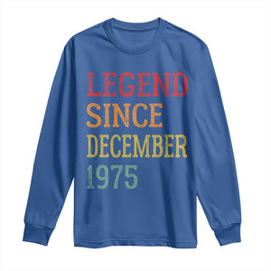 Legend Since December 1975 Long Sleeve Shirt Vintage Retro 50th Birthday Gifts TS10 Royal Blue Print Your Wear