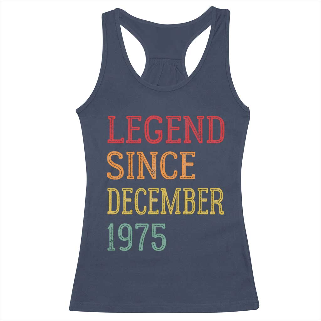 Legend Since December 1975 Racerback Tank Top Vintage Retro 50th Birthday Gifts TS10 Navy Print Your Wear