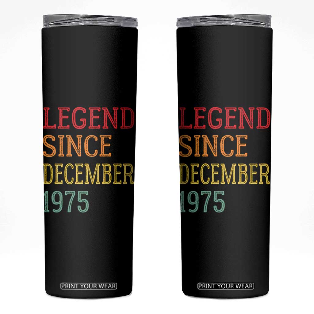 Legend Since December 1975 Skinny Tumbler Vintage Retro 50th Birthday Gifts TS10 Black Print Your Wear