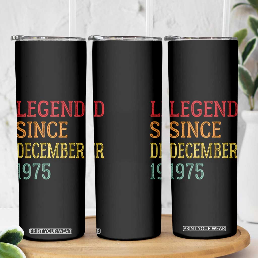 Legend Since December 1975 Skinny Tumbler Vintage Retro 50th Birthday Gifts TS10 Print Your Wear