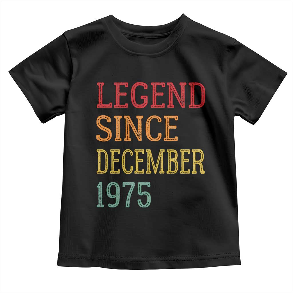 Legend Since December 1975 Toddler T Shirt Vintage Retro 50th Birthday Gifts TS10 Black Print Your Wear