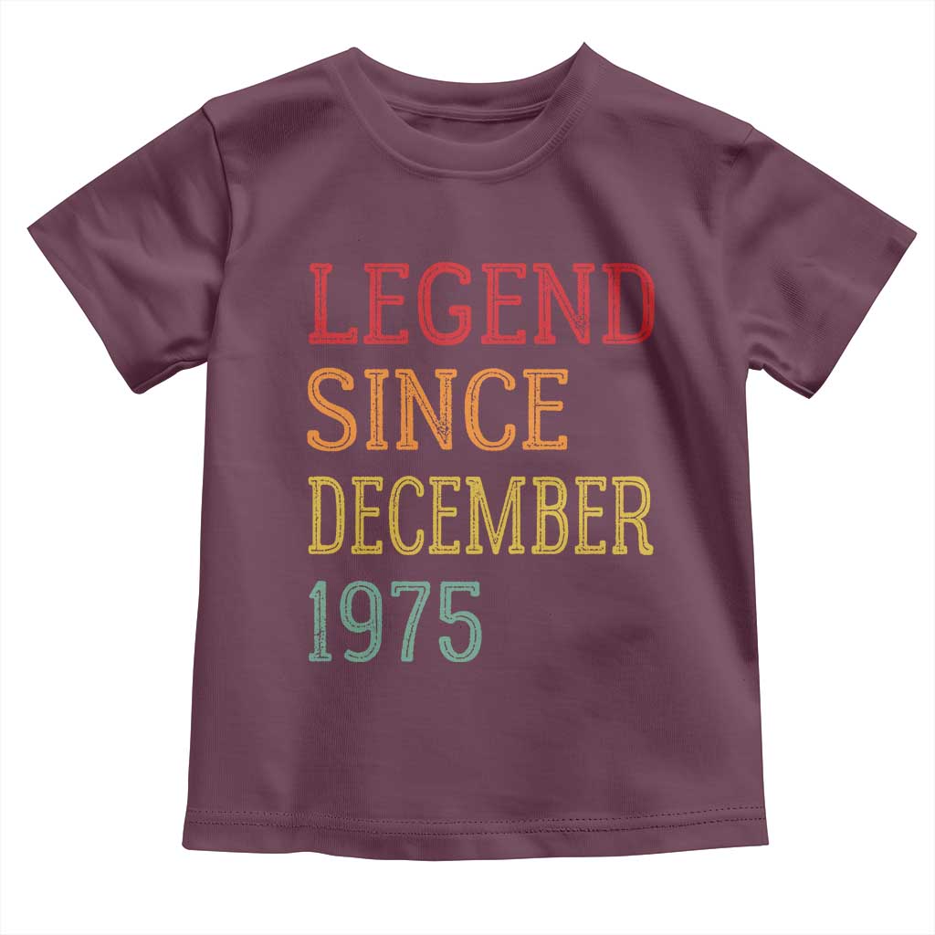 Legend Since December 1975 Toddler T Shirt Vintage Retro 50th Birthday Gifts TS10 Maroon Print Your Wear