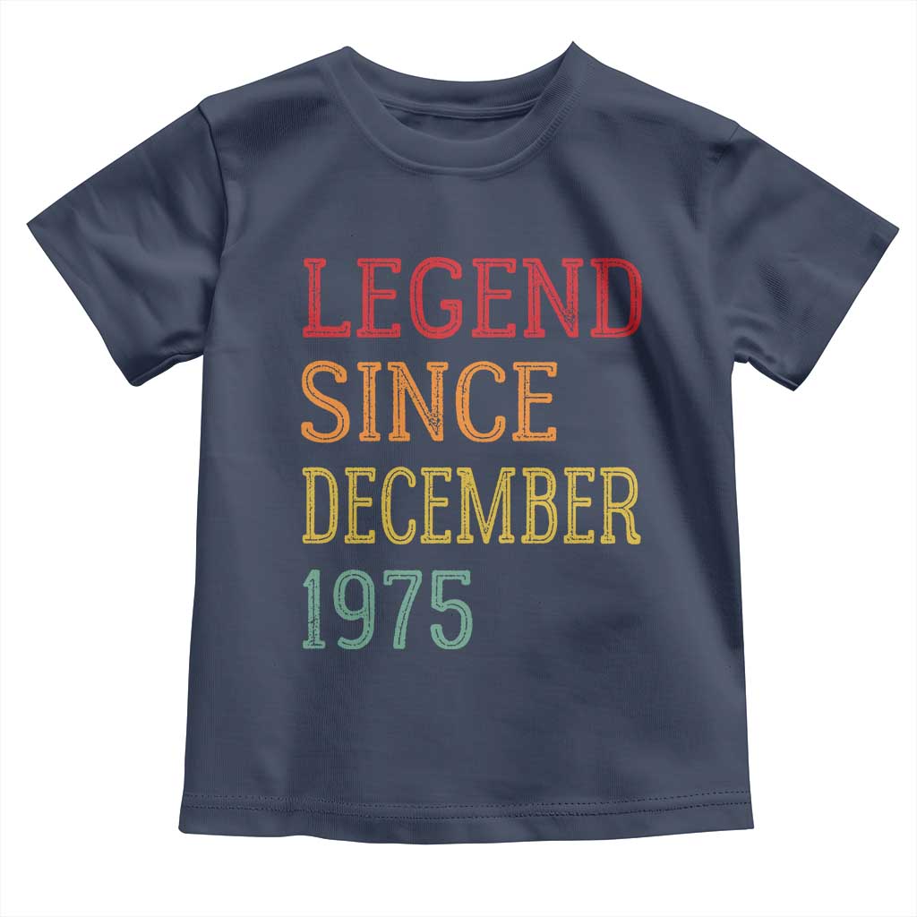 Legend Since December 1975 Toddler T Shirt Vintage Retro 50th Birthday Gifts TS10 Navy Print Your Wear