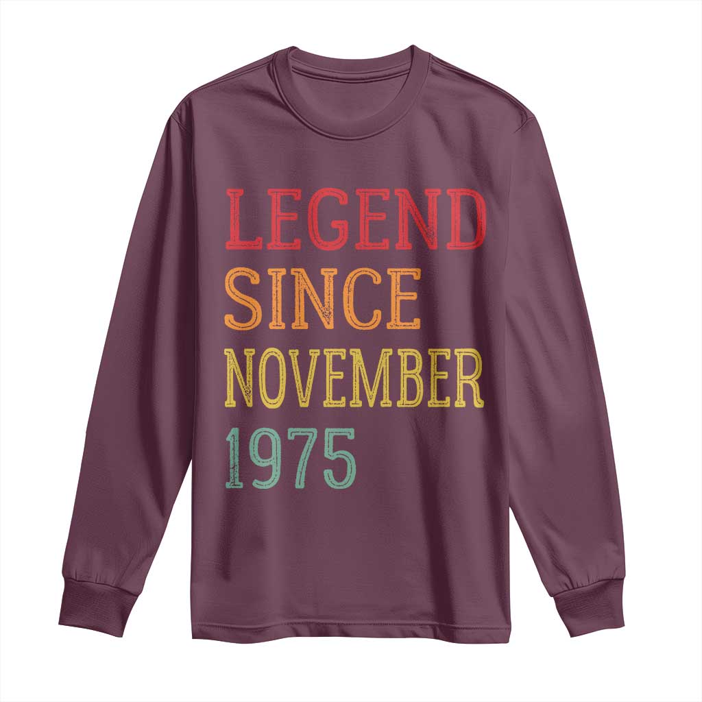 Legend Since November 1975 Long Sleeve Shirt Vintage Retro 50th Birthday Gifts TS10 Maroon Print Your Wear