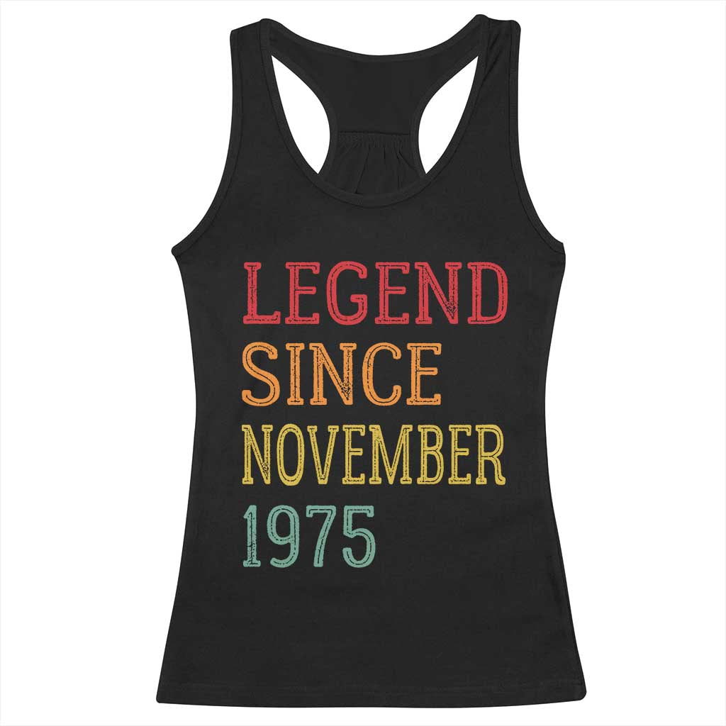Legend Since November 1975 Racerback Tank Top Vintage Retro 50th Birthday Gifts TS10 Black Print Your Wear
