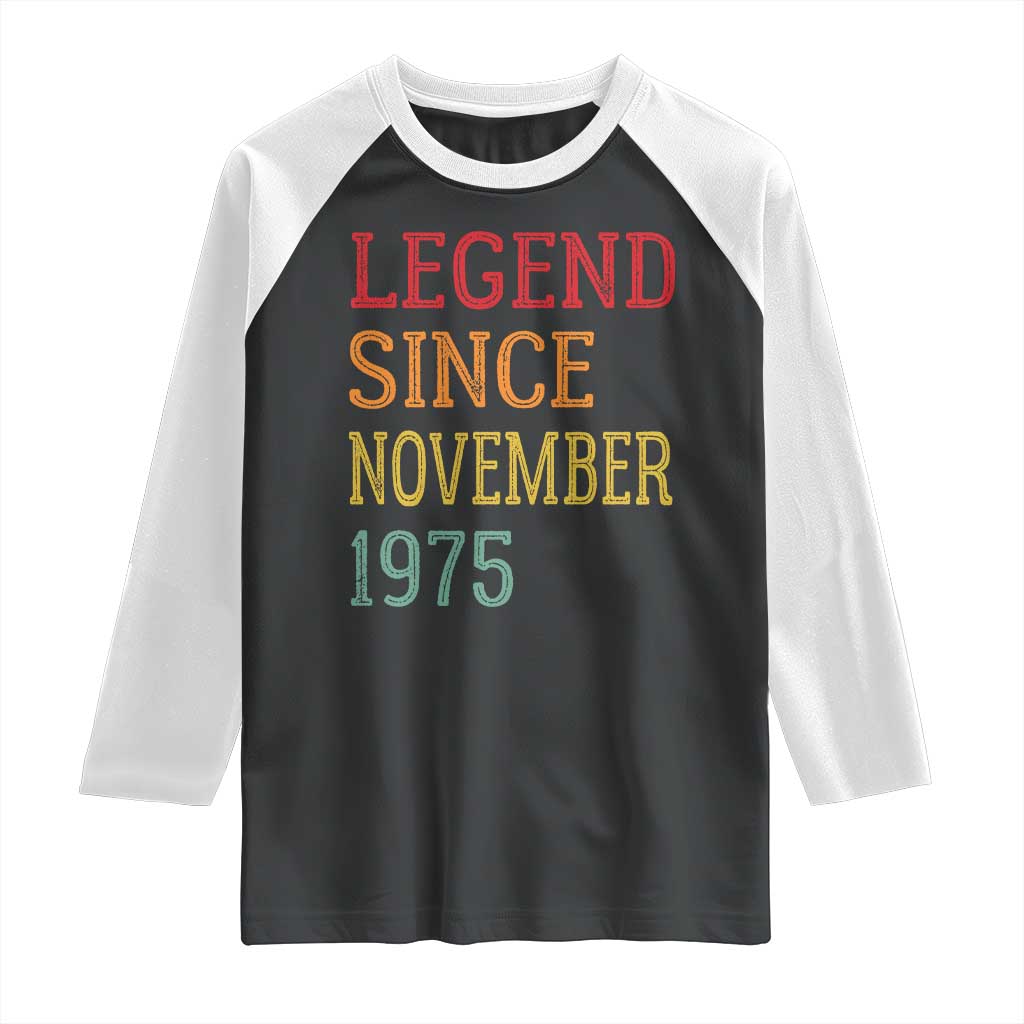 Legend Since November 1975 Raglan Shirt Vintage Retro 50th Birthday Gifts TS10 Black White Print Your Wear