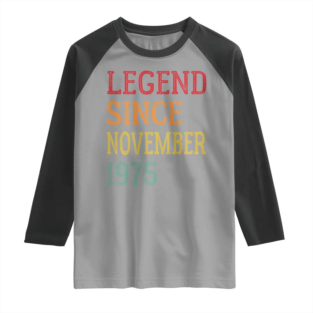 Legend Since November 1975 Raglan Shirt Vintage Retro 50th Birthday Gifts TS10 Sport Gray Black Print Your Wear