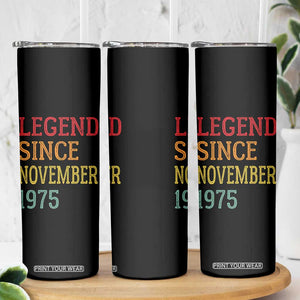 Legend Since November 1975 Skinny Tumbler Vintage Retro 50th Birthday Gifts TS10 Print Your Wear